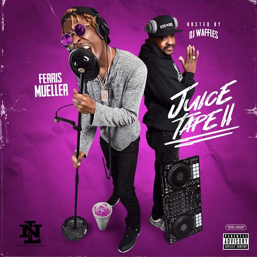 [New Mixtape] Ferris Mueller – Juice Tape 2 [Hosted by DJ Waffles]