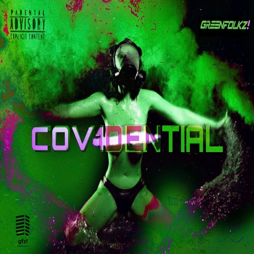 [New Album] (C.O.V.1.D.E.N.T.I.A.L.) by Greenfolkz led by “5tash” Ryan Lamar Alexander @5tash_