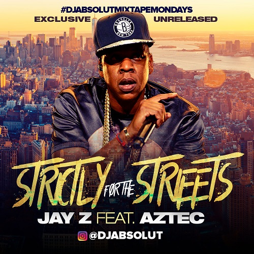 EXCLUSIVE UNRELEASED JAY Z !! “STRICTLY FOR THE STREETS ” @DJABSOLUT
