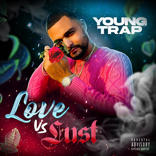 [New Album] Young Trap – Love vs. Lust @YoungTrapMuzic