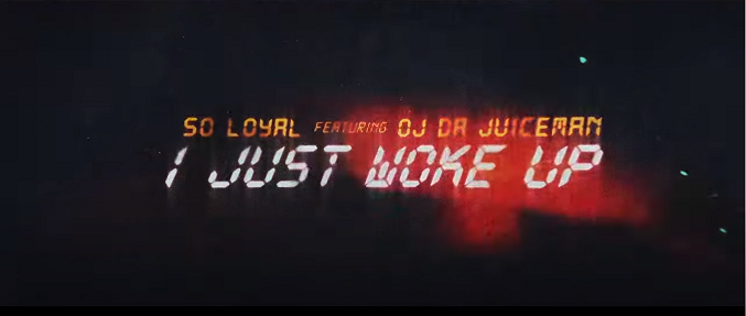 SO LOYAL Links With OJ JUICEMAN for ” I Just Woke Up” Video SoLoyal910