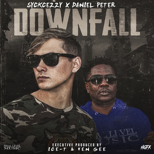 [NEW MUSIC] SYCKCEZZY- “DOWNFALL” FT. DANIEL PETER | @SYCKCEZZY