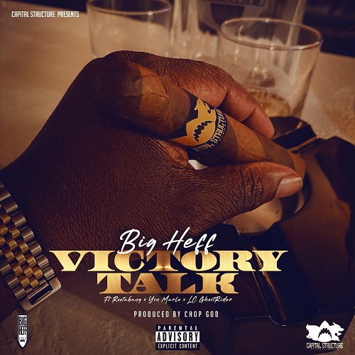 Big Heff Celebrates “Victory Talk” feat Ysn Marlo, Rootabang, LC Da Ghost @bigheff