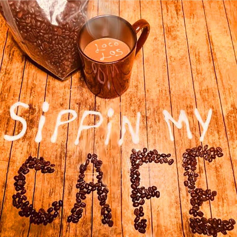Loco Los – “Sippin My Cafe”