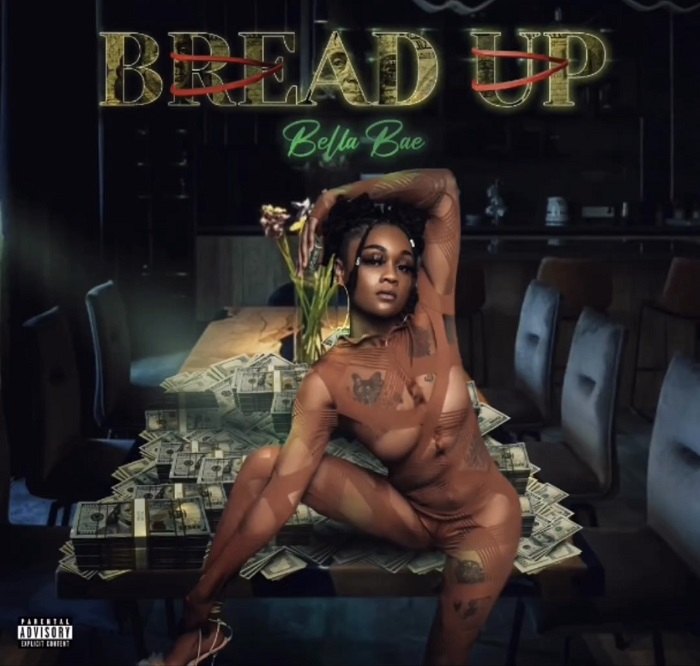 [New Music] “Bread Up” by Bella Bae @_tharealbella