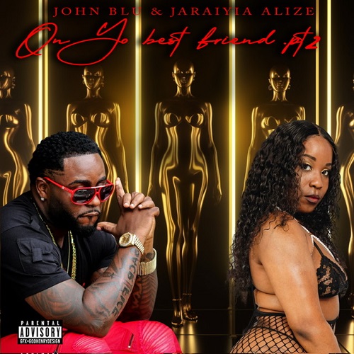 John Blu & Jaraiyia Alize’ – On Yo Best Friend Part 2