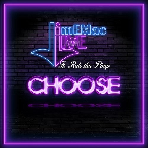 JimEMacLive feat. Ralo the Pimp – Choose ℗